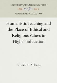 Humanistic Teaching and the Place of Ethical and Religious Values in Higher Education