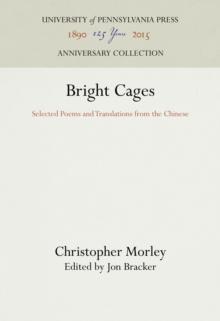 Bright Cages : Selected Poems and Translations from the Chinese