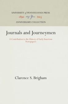 Journals and Journeymen : A Contribution to the History of Early American Newspapers