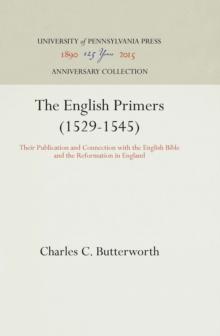 The English Primers (1529-1545) : Their Publication and Connection with the English Bible and the Reformation in England