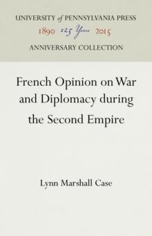 French Opinion on War and Diplomacy during the Second Empire