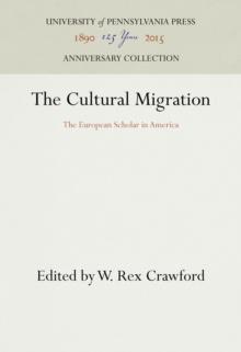 The Cultural Migration : The European Scholar in America