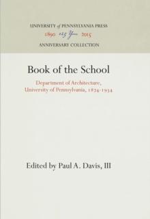 Book of the School : Department of Architecture, University of Pennsylvania, 1874-1934