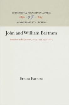 John and William Bartram : Botanists and Explorers, 1699-1777, 1739-1823