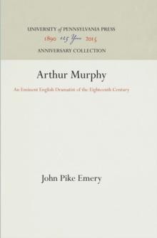 Arthur Murphy : An Eminent English Dramatist of the Eighteenth Century