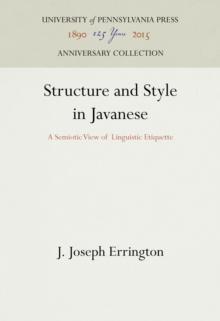 Structure and Style in Javanese : A Semiotic View of Linguistic Etiquette