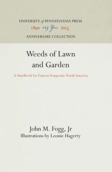 Weeds of Lawn and Garden : A Handbook for Eastern Temperate North America