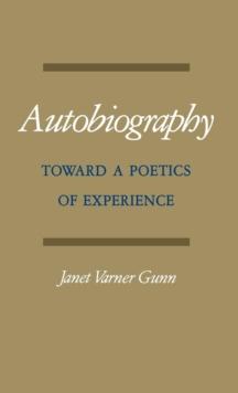 Autobiography : Toward a Poetics of Experience