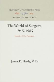 The World of Surgery, 1945-1985 : Memoirs of One Participant