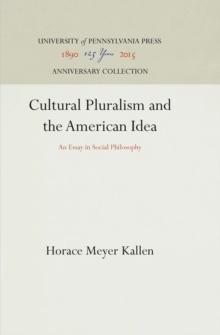 Cultural Pluralism and the American Idea : An Essay in Social Philosophy