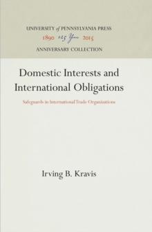 Domestic Interests and International Obligations : Safeguards in International Trade Organizations