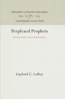 Perplexed Prophets : Six Nineteenth-Century British Authors