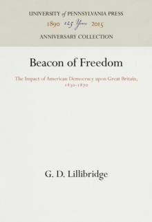 Beacon of Freedom : The Impact of American Democracy upon Great Britain, 183-187