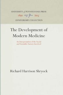 The Development of Modern Medicine : An Interpretation of the Social and Scientific Factors Involved