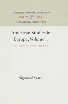 American Studies in Europe, Volume 1 : Their History and Present Organization