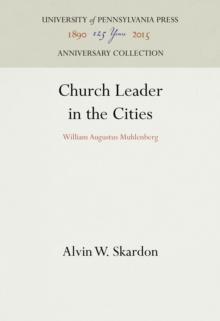 Church Leader in the Cities : William Augustus Muhlenberg