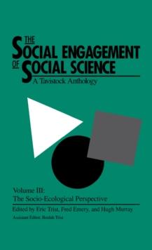 The Social Engagement of Social Science, a Tavistock Anthology, Volume 3 : The Socio-Ecological Perspective