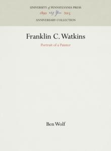 Franklin C. Watkins : Portrait of a Painter