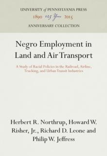 Negro Employment in Land and Air Transport : A Study of Racial Policies in the Railroad, Airline, Trucking, and Urban Transit Industries