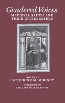 Gendered Voices : Medieval Saints and Their Interpreters