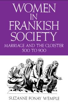 Women in Frankish Society : Marriage and the Cloister, 5 to 9