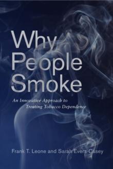 Why People Smoke : An Innovative Approach to Treating Tobacco Dependence