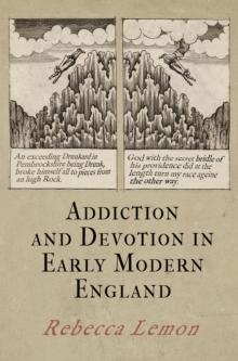 Addiction and Devotion in Early Modern England