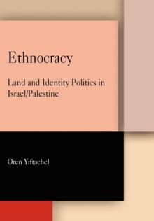 Ethnocracy : Land and Identity Politics in Israel/Palestine