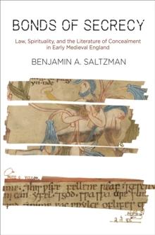 Bonds of Secrecy : Law, Spirituality, and the Literature of Concealment in Early Medieval England