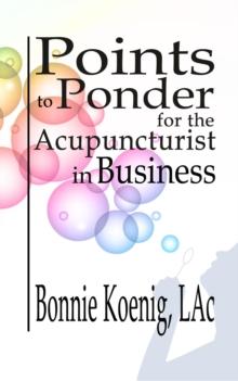 Points to Ponder for the Acupuncturist in Business