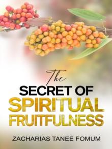 Secret of Spiritual Fruitfulness : Practical Helps For The Overcomers, #21