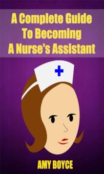 Complete Guide To Becoming A Nurse's Assistant