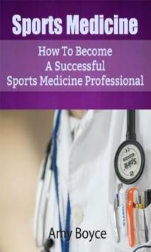 Sports Medicine: How To Become A Successful Sports Medicine Professional