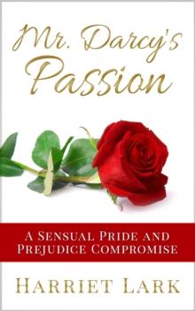 Mr. Darcy's Passion - A Sensual Pride and Prejudice Compromise