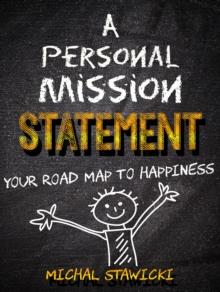 Personal Mission Statement: Your Road Map to Happiness