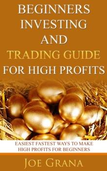 Beginners Investing and Trading Guide for High Profits