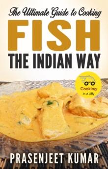 Ultimate Guide to Cooking Fish the Indian Way