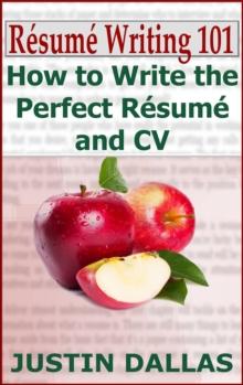 Resume Writing 101: How to Write the Perfect Resume and CV