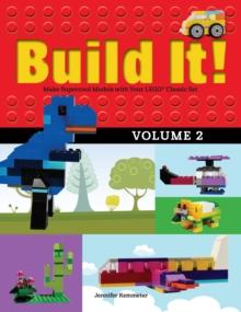 Build It! Volume 2 : Make Supercool Models with Your LEGO(R) Classic Set