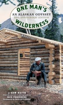 One Man's Wilderness, 50th Anniversary Edition : An Alaskan Odyssey