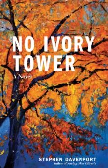 No Ivory Tower : A Novel