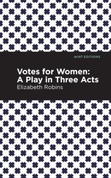 Votes for Women : A Play in Three Acts