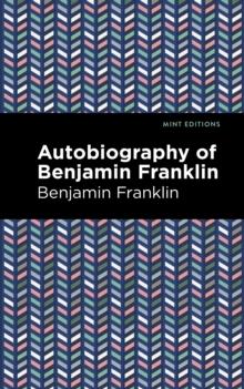 The Autobiography of Benjamin Franklin