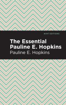 The Essential Pauline E. Hopkins