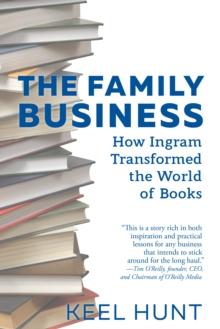 The Family Business : How Ingram Transformed the World of Books