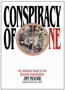 Conspiracy of One:  The Definitive Book on the Kennedy Assassination