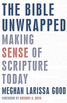 The Bible Unwrapped : Making Sense of Scripture Today