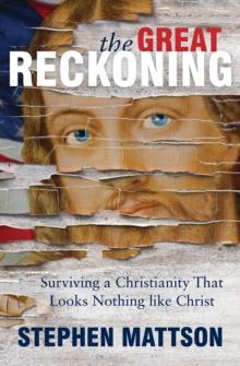 The Great Reckoning : Surviving a Christianity That Looks Nothing Like Christ