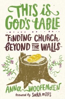 This Is God's Table : Finding Church Beyond the Walls