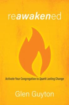 Reawakened : Activate Your Congregation to Spark Lasting Change